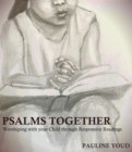 Image for Psalms Together, Worshiping with Your Child through Responsive Readings