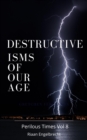 Image for Destructive Isms of our Age