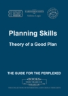 Image for Planning Skills. Theory of a Good Plan