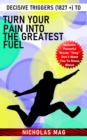 Image for Decisive Triggers (1827 +) to Turn Your Pain Into the Greatest Fuel