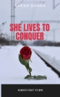 Image for She Lives to Conquer: Always Fight to Win