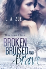 Image for Broken, Bruised and Brave