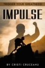 Image for Impulse: Trigger Your Greatness!
