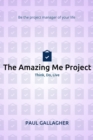 Image for Amazing Me Project: Think, Do, Live: Be The Project Manager of Your Life