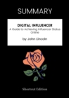 Image for SUMMARY: Digital Influencer: A Guide To Achieving Influencer Status Online By John Lincoln