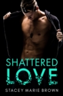 Image for Shattered Love (Blinded Love Series #1)