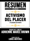 Image for Resumen Extendido: Activismo Del Placer (Pleasure Activism) - Basado En El Libro De Adrienne Maree Brown