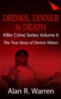 Image for Dinner, Drinks &amp; Death ; The True Story of Dennis Nilsen