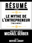 Image for Resume Etendu: Le Mythe De L&#39;entrepreneur (The E Myth) - Base Sur Le Livre De Michael Gerber