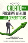 Image for How to Create and Preserve Wealth That Lasts Generations