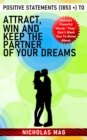 Image for Positive Statements (1853 +) to Attract, Win and Keep the Partner of Your Dreams