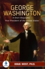 Image for George Washington: A Short Biography - First President of the United States