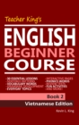 Image for Teacher King&#39;s English Beginner Course Book 2: Vietnamese Edition