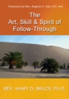 Image for Art, Skill, &amp; Spirit of Follow-Through