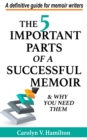 Image for 5 Important Parts of a Successful Memoir &amp; Why You Need Them, a Definitive Guide for Memoir Writers