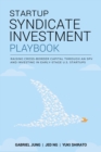 Image for Startup Syndicate Investment Playbook: Raising Cross-border Capital Through an Spv and Investing in Early-stage U.s. Startups