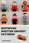 Image for Southpark: Written Crochet Patterns