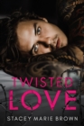 Image for Twisted Love (Blinded Love Series #3)