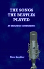 Image for Songs the Beatles Played. An Expanded Compendium