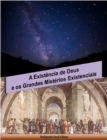 Image for Existencia De Deus E Os Grandes Misterios Existenciais
