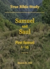 Image for True Bible Study: Samuel and Saul First Samuel 1-15