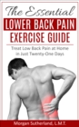Image for Essential Lower Back Pain Exercise Guide: Treat Low Back Pain at Home in Just Twenty-One Days