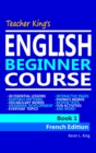 Image for Teacher King&#39;s English Beginner Course Book 1: French Edition