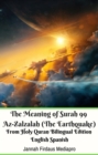 Image for Meaning of Surah 99 Az-Zalzalah (The Earthquake) From Holy Quran Bilingual Edition English Spanish