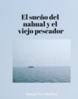 Image for El Sueno Del Nahual Y El Viejo Pescador