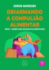 Image for Desarmando a Compulsao Alimentar: Tedio, Monotonia Da Fome
