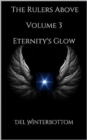 Image for Rulers Above: Volume 3 Eternity&#39;s Glow