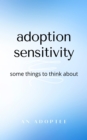 Image for Adoption Sensitivity: Some Things To Think About