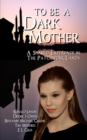 Image for To Be a Dark Mother: A Shared Experience in the Patchwork Lands