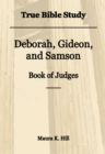 Image for True Bible Study: Deborah, Gideon, and Samson Book of Judges