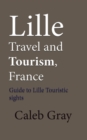 Image for Lille Travel and Tourism, France: Guide to Lille Touristic Sights
