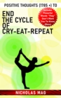 Image for Positive Thoughts (1785 +) to End the Cycle of Cry-Eat-Repeat