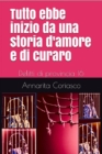 Image for Tutto Ebbe Inizio Da Una Storia D&#39;amore E Di Curaro: Delitti Di Provincia 16