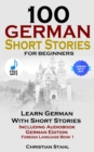 Image for 100 German Short Stories for Beginners Learn German With Stories Including Audiobook German Edition Foreign Language Book 1