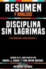 Image for Resumen Y Analisis: Disciplina Sin Lagrimas (No Drama Discipline) - Basado En El Libro Escrito Por Daniel J. Siegel Y Tina Payne Bryson