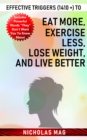 Image for Effective Triggers (1410 +) to Eat More, Exercise Less, Lose Weight, and Live Better