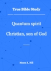 Image for True Bible Study: Quantum Spirit Christian, Son of God