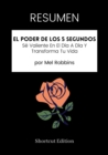 Image for RESUMEN: El Poder De Los 5 Segundos: Se Valiente En El Dia A Dia Y Transforma Tu Vida Por Mel Robbins