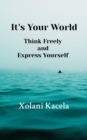 Image for It&#39;s Your World: Think Freely and Express Yourself