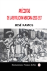 Image for Anecdotas De La Revolucion Mexicana 1910-1917
