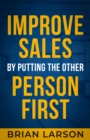 Image for Improve Sales By Putting The Other Person First
