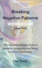 Image for Breaking Negative Patterns Workbook Large Print : The Complete Strategy Guide to Breaking Strongholds &amp; Taking Control of Destiny