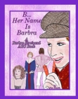 Image for B Her Name Is Barbra : A Barbra Streisand ABC Book