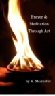Image for Prayer and Meditation Through Art : Mindfulness