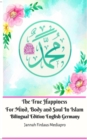 Image for The True Happiness For Mind, Body and Soul In Islam Bilingual Edition English Germany