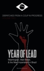 Image for Year of Lead. Washington, Wall Street and the New Imperialism in Brazil : Dispatches from a Coup in Progress Volume Two
